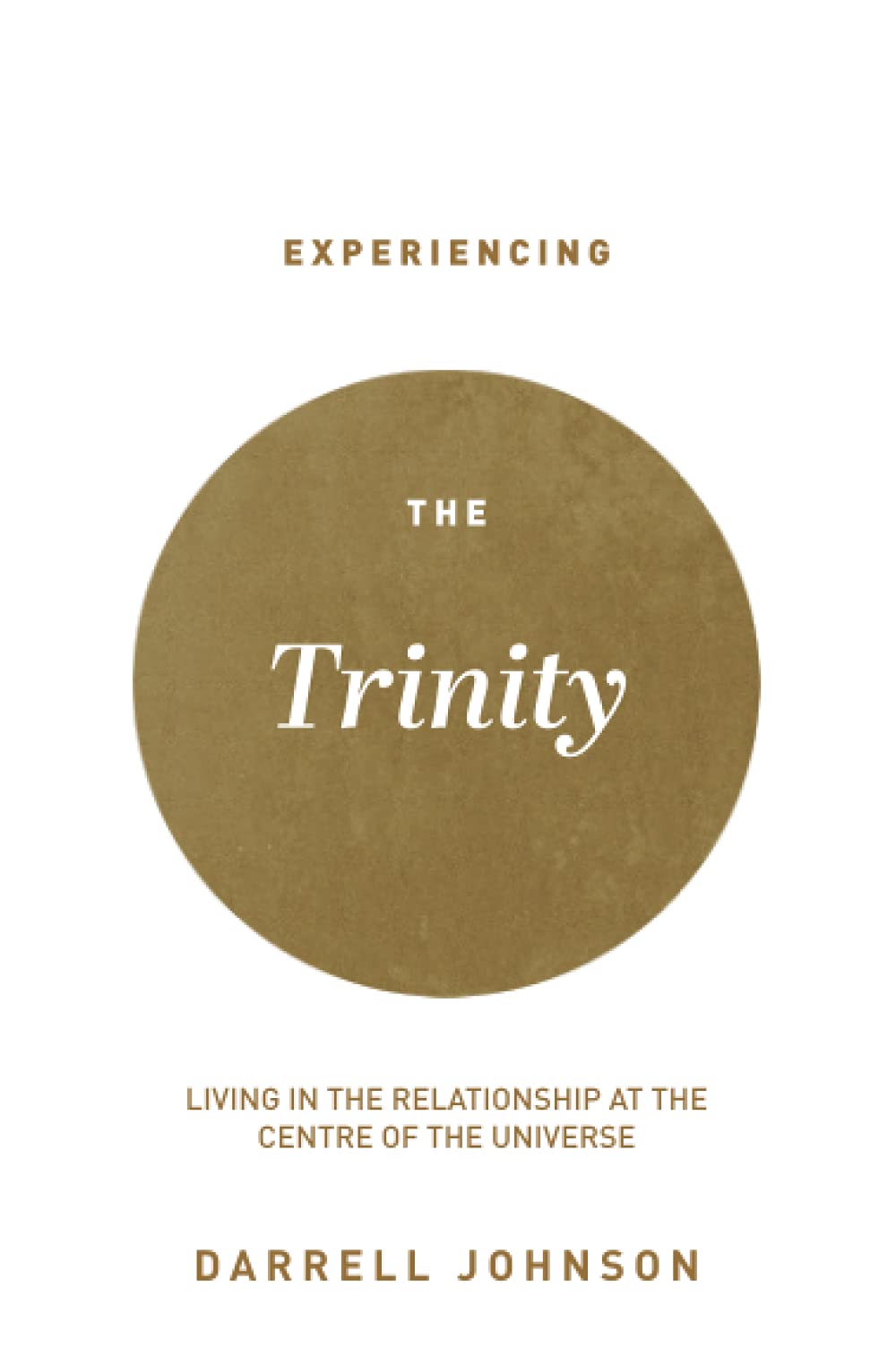 Experiencing the Trinity: Living in the Relationship at the Centre of the Universe